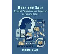 Half the Sale: Returns Prevention and Recovery in Fashion Retail