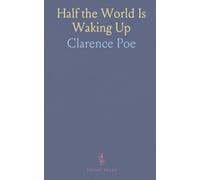 Half the World Is Waking Up: The Old and the New in Japan, China, Philippines, and India; With Especial Reference to American Conditions