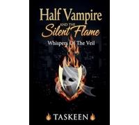 Half Vampire And The Silent Flame: 1 (Whispers of the Veil)