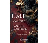 Half Vampire And The Silent Flame: 2 (Bloodbound Mysteries)