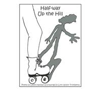 Half-way Up the Hill: A collection of poems and thoughts, written by a big kid for kids of all ages