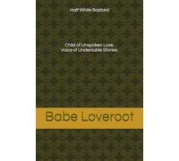 Half White Bastard: Child of Unspoken Love. Voice of Undeniable Stories.