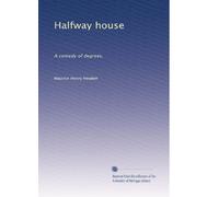 Halfway house: A comedy of degrees,