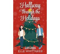 Halfway Through the Holidays: A West Tindale Short Christmas Romance (West Tindale Romance)