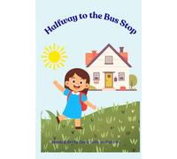 Halfway to the Bus Stop