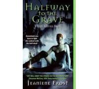 [Halfway to the Grave: A Night Huntress Novel] (By: Jeaniene Frost) [published: November, 2007]
