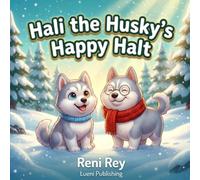 Hali the Husky's Happy Halt: A Cozy Winter Book about Transition Times, Impulse Control, and the Happy Halt Grounding for Toddlers (Ages 3-5)