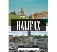 Halifax: A Stunning Coffee Table Picture Book - For Travelers & History Lovers
