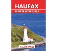 Halifax Guide De Voyage 2025: Votre manuel essentiel sur les principales attractions, les restaurants locaux, les aventures côtières et les conseils d'initiés