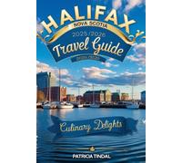 Halifax Nova Scotia Travel Guide 2025/2026: A Taste of Atlantic Canada Culinary Delights in Halifax