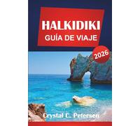 HALIKIDIKI GUÍA DE VIAJE 2026: Los mejores destinos, playas, comida local, historia, gemas ocultas y consejos prácticos para viajeros en el norte de Grecia.