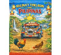 HALINA'T TUKLASIN ANG PILIPINAS: A Coloring Book Inspired by Filipino Culture, Traditions, and Heritage