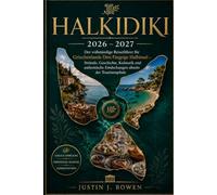 HALKIDIKI 2026 - 2027: Der vollständige Reiseführer zur dreibeinigen Halbinsel Griechenlands - Strände, Geschichte, Essen und lokale Entdeckungen jenseits des Reiseführers