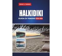 HALKIDIKI GUIDA DI VIAGGIO 2025-2026: Esplora le migliori spiagge, itinerari, gemme nascoste, cibo locale, gite di un giorno e consigli di viaggio