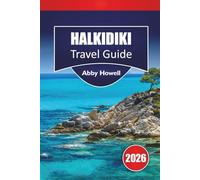 HALKIDIKI TRAVEL GUIDE 2026: Discover Top Attractions, Beaches, Local Cuisine, Cultural Highlights, Hidden Gems and Itineraries for Planning Your Northern Greece Adventure