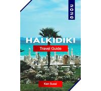 HALKIDIKI TRAVEL GUIDE 2026: Explore Halkidiki Greece with Blue Flag Beaches, Sithonia Coves, Kassandra Resorts, and Mount Athos Views