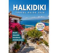 Halkidiki Travel Guide 2026: Flexible Itineraries Practical Maps Best Beaches Top Attractions and Day Trips in Northern Greece