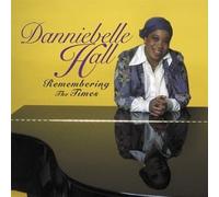 HALL, DANNIEBELLE - REMEMBERING THE TIMES