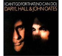 Hall, Daryl & John Oates - I Can't Go for That