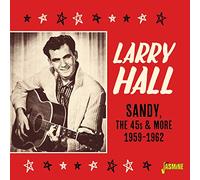 Hall,Larry - Sandy, the 45s and More 1959-1962