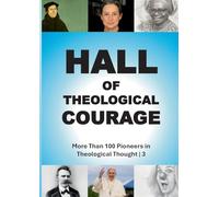 Hall of Theological Courage 3: More Than 100 Pioneers in Theological Thought (3/4)