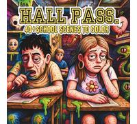 Hall Pass.: A Lowbrow Pop Art Coloring Book of School Hallways, Lockers, and Everyday Rebellion (Lowbrow Chaos Coloring Book for Adults)