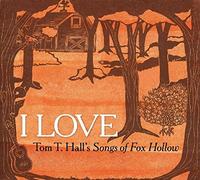 Hall,Tom T. - I Love: Tom T. Hall's Songs Of Fox Hollow