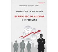 HALLAZGOS DE AUDITORIA: El proceso de auditar e informar (VOLUMEN 1)