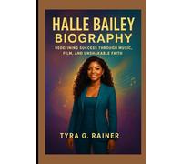HALLE BAILEY BIOGRAPHY : REDEFINING SUCCESS THROUGH MUSIC, FILM AND UNSHAKABLE FAITH: THE SOULFUL TRANSFORMATION OF A VISIONARY ARTIST
