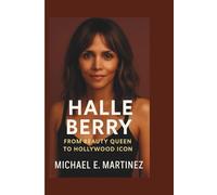 HALLE BERRY BIOGRAPHY: From Beauty Queen to Hollywood Icon