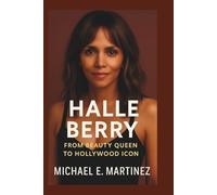 HALLE BERRY BIOGRAPHY: From Beauty Queen to Hollywood Icon