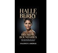 HALLE BERRY: Breaking Boundaries How She Became the Face of Wellness and Empowerment
