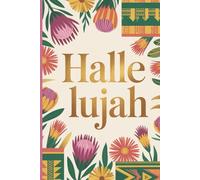 Hallelujah: Praise Becomes Worship: The Faith Journal Collection | A Faith Journal for Gratitude, Praise & Reflection