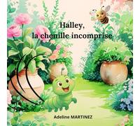 Halley, la chenille incomprise.: Un voyage poétique vers la confiance en soi