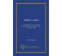 Halley's comet: an evening discourse to the British Association at their meeting at Dublin ... September 4, 1908