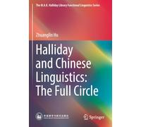 Halliday and Chinese Linguistics: The Full Circle (The M.A.K. Halliday Library Functional Linguistics Series)