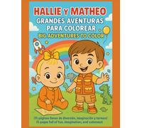 Hallie y Matheo: Grandes Aventuras Para Colorear / Big Adventures To Color