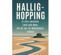 Hallig-Hopping: 41 Orte zwischen Land und Meer, die du nur im Wattenmeer findest