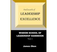 Hallmark of Leadership Excellence: Effective Leadership in uncertain times: 1 (WISDOM SCHOOL OF LEADERSHIP HANDBOOK)