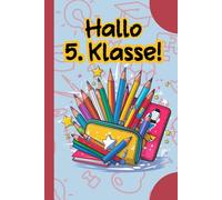 Hallo 5. Klasse: Eine tolle Idee zur Einschulung - A5 Notizbuch als Geschenk für 5. Klässler und angehende Gymnasiasten