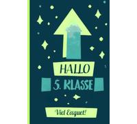 Hallo 5. Klasse Notizbuch: Das ideale Notizheft für den Wechsel auf die weiterführende Schule | Geschenk zur Einschulung für Jungen und Mädchen | Tolles Geschenk zum Schulanfang.