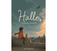 Hallo: A Halloween Adventure for Ages 8, 9, 10, 11, 12 & Teens - Costume-Keepers, Forgotten Friends, and the Magic of Kindness in a Moonlit Village