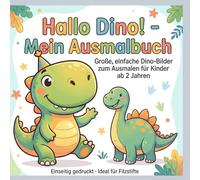 Hallo Dino! - Mein Ausmalbuch: Große, einfache Dino-Bilder zum Ausmalen für Kinder ab 2 Jahren, Einseitig gedruckt · Ideal für Filzstifte (Hallo Kids - Mein Ausmalbuch: Ausmalbücher für Kinder)