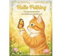 Hallo Frühling Entspannendes Großdruck Malbuch: Motive von Tieren, Blumen und Natur für Erwachsene - Klare Konturen für mehr Achtsamkeit und Stressabbau
