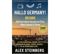 Hallo Germany Decode: 200 Pop Culture Secrets to Fit In, Make Friends & Thrive: A Fun Survival Guide to German Slang, Food, Music, TV & Everyday Life ... Like a Local: Pop Culture Guides for Expats)