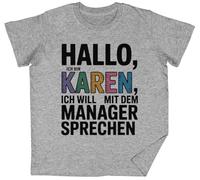 Hallo Ich Bin Karen Ich Will Mit Dem Manager Sprechen Grey Kids Unisex T-Shirt tee