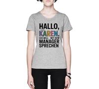 Hallo Ich Bin Karen Ich Will Mit Dem Manager Sprechen Grey Women's T-Shirt tee