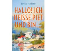 Hallo! Ich heiße Piet und bin...: Auf Spurensuche nach der zähmbaren Liebe