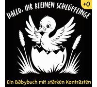 Hallo, ihr kleinen Schlüpflinge Ein Babybuch mit starken Kontrasten: Cute Sweet Little Hatchling Phrase Infant Adorable Baby Playful Development ... Newborn Them GERMAN EDITIONe Early Learning