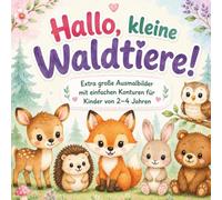Hallo, kleine Waldtiere!: Ausmalbuch für Kinder von 2 bis 4 Jahren mit extra großen Motiven und einfachen Konturen
